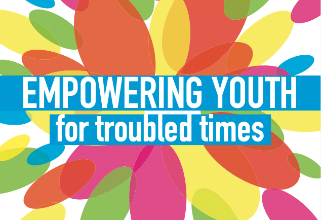 Empowering Youth for Troubled Times